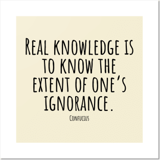 Real-knowledge-is-to-know-the-extent-of-one's-ignorance.(Confucius) Posters and Art